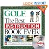 The Best Instruction Book Ever! Golf Magazine's Top 100 Teachers Show You the Fastest Ways to Shoot Lower Scores!