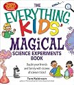 Everything Kids&rsquo; Magical Science Experiments Book: Dazzle your friends and family by making magical things happen! (Everything Kids Series)