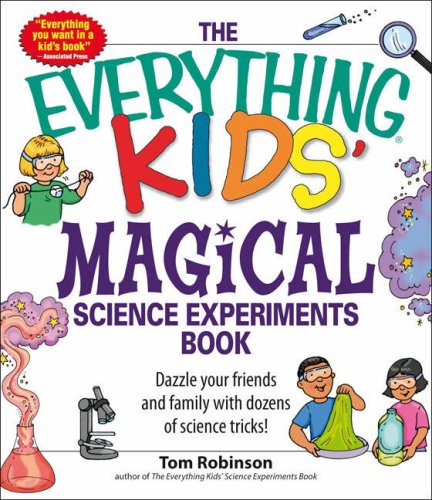 Everything Kids Magical Science Experiments Book: Dazzle your friends and family by making magical things happen! (Everything Kids Series)