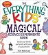 Everything Kids’ Magical Science Experiments Book: Dazzle your friends and family by making magical things happen! (Everything Kids Series)