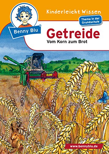 Benny Blu - Getreide: Vom Korn zum Brot (German Edition)