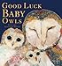 Good Luck Baby Owls