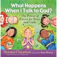 What Happens When I Talk to God?: The Power of Prayer for Boys and Girls by  Stormie Omartian and Shari Warren