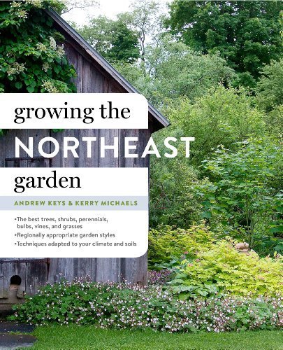 Growing the Northeast Garden by Keys, Andrew, Michaels, Kerry (2015) Hardcover