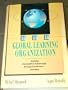 The Global Learning Organization: Gaining Competitive Advantage Through Continuous Learning