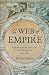 The Web of Empire: English Cosmopolitans in an Age of Expansion, 1560-1660
