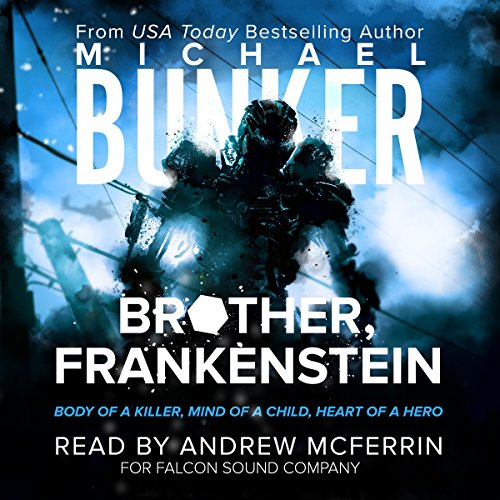 Brother, Frankenstein, by Michael Bunker