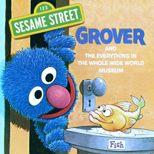 The Everything in the Whole Wide World Museum (Sesame Street) (Pictureback(R))