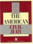 The American Civil Jury: Final Report of the 1986 Chief Justice Earl Warren Conference on Advocacy in the United States