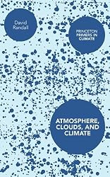 Atmosphere, Clouds, and Climate (Princeton Primers in Climate)