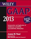 Wiley GAAP 2013: Interpretation and Application of Generally Accepted Accounting Principles (Wiley GAAP: Interpretation & Application of Generally Accepted Accounting Principles)