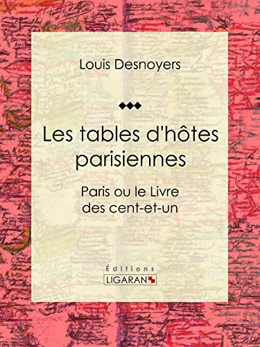 Les tables d'hôtes parisiennes: Paris ou le Livre des cent-et-un (French Edition)
