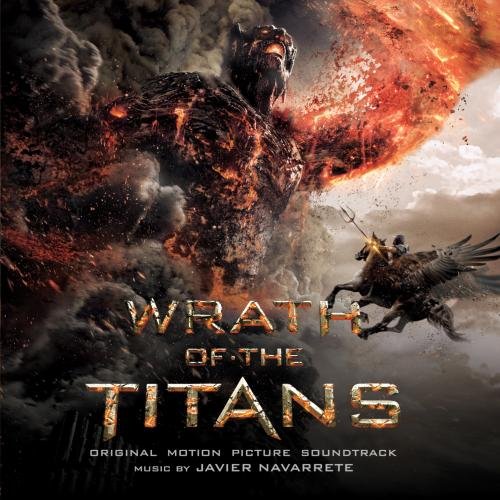 Javier Navarrete - Wrath Of The Titans: Original Motion Picture Soundtrack - Zortam Music