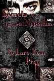 Secrets of the Immortal Nephilim: To Lure Your Prey