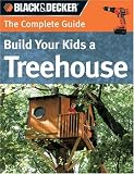 Build Your Kids a Treehouse: The Complete Guide