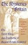 The Mysteries of Britain: The Secret Rites and Traditions of Ancient Britain Restored