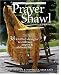 The Prayer Shawl Companion: 38 Knitted Designs to Embrace Inspire & Celebrate Life