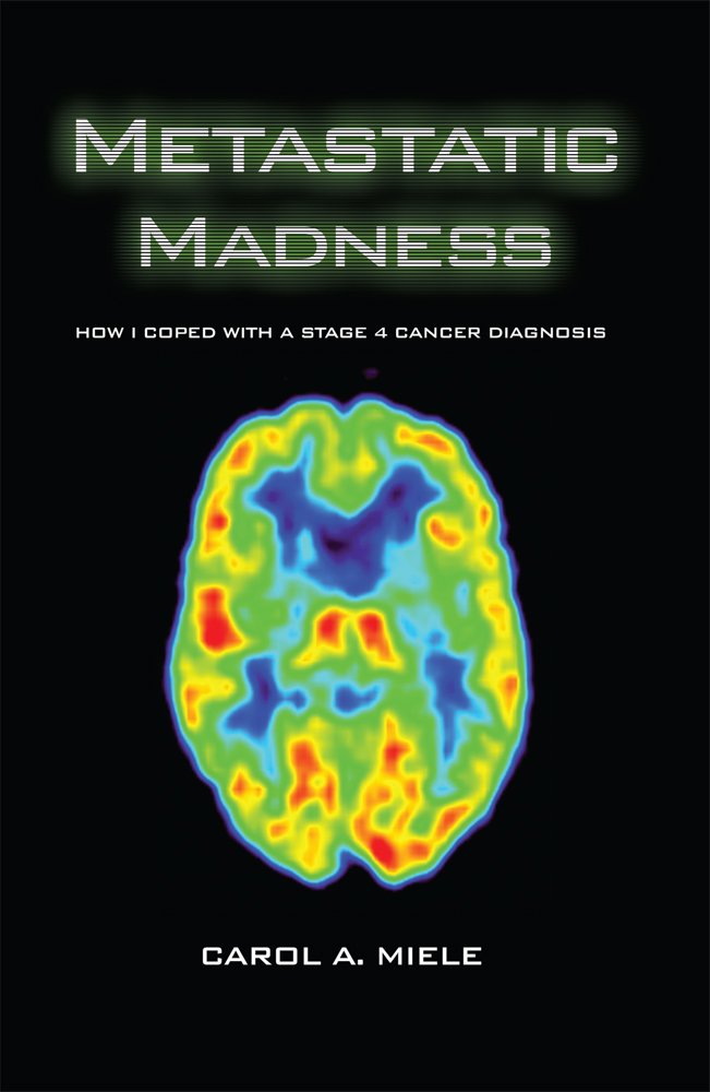 Metastatic Madness: How I Coped With A Stage 4 Cancer Diagnosis ...