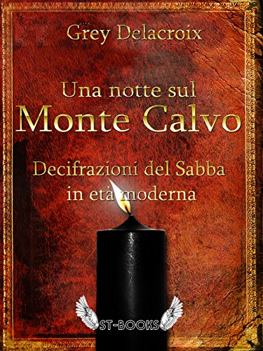Una notte sul Monte Calvo - Decifrazioni del Sabba in età moderna (Italian Edition)