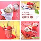 Acheter le livre Je réussis sorbets et glaces bio : 30 recettes pour les 4 saisons
