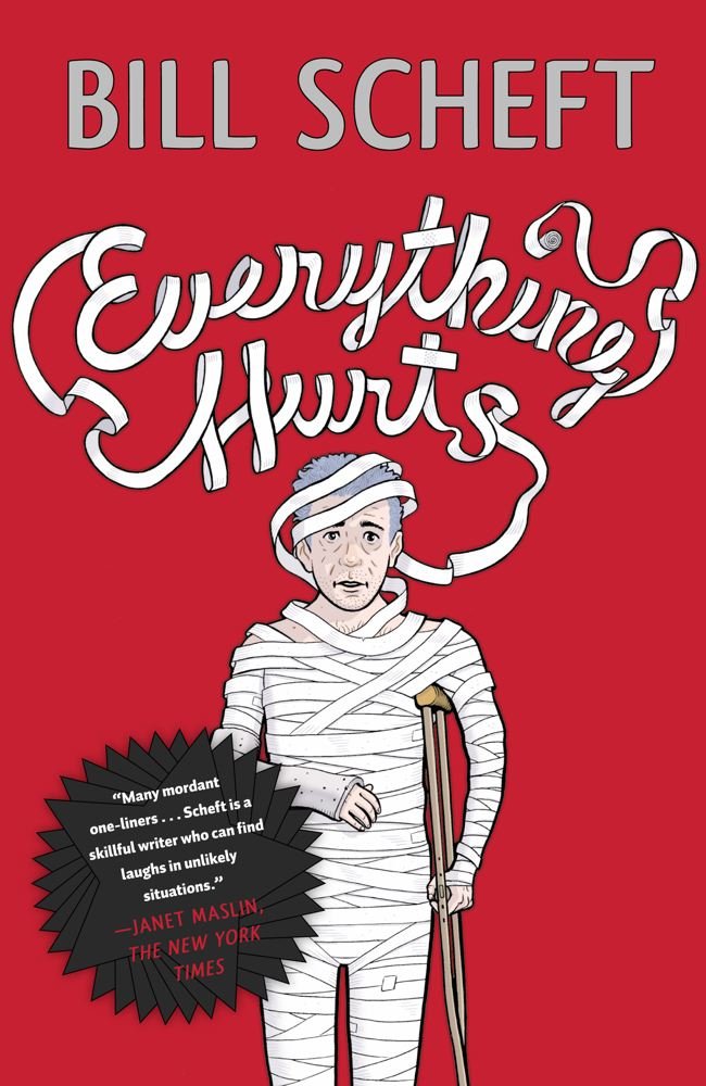 Everything Hurts: A Novel: Bill Scheft: Amazon.com: Books