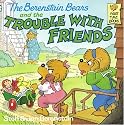 The Berenstain Bears and the Trouble with Friends (First Time Books(R))