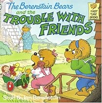 The Berenstain Bears and the Trouble with Friends (First Time Books(R))