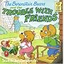 The Berenstain Bears and the Trouble with Friends (First Time Books(R))