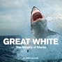 Great White: The Majesty of Sharks