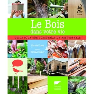 Le bois dans votre vie : guide pour une consommation responsable