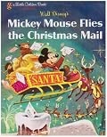 Mickey Mouse Flies the Christmas Mail (Little Golden Book)