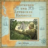 Abenteurer- und Entdecker-Handbuch: Ein besonderes Sachbuch - 