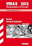 Vergleichsarbeiten VERA 8 - Klasse; Deutsch Version B: Realschule 2012; &Uuml;bungsaufgaben mit L&ouml;sungen - Marion von der Kammer