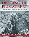 Digging Up Plugstreet: The Archaeology of a Great War Battlefield