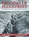 Digging Up Plugstreet: The Archaeology of a Great War Battlefield