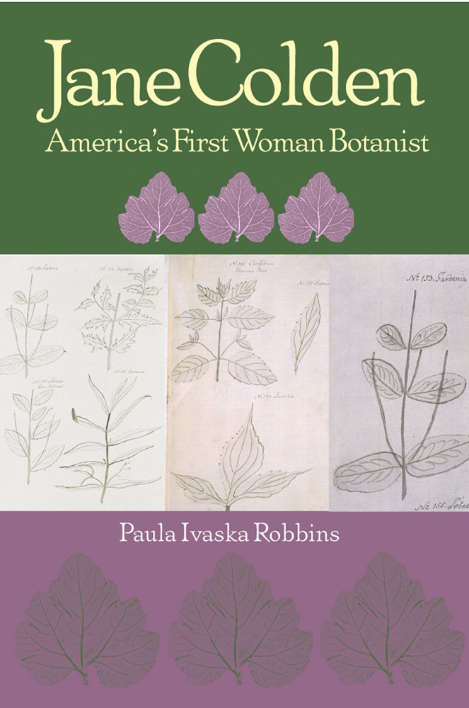 Jane Colden: America's First Woman Botanist: Paula Ivaska Robbins ... Jane Colden: America's First Woman Botanist: Paula Ivaska Robbins ...