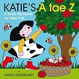 Katie's A tae Z : a Scots alphabet for wee folk
