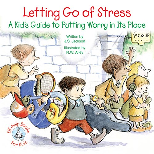 Letting Go of Stress: A Kid's Guide to Putting Worry in Its Place (Elf-help Books for Kids)