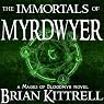 The Immortals of Myrdwyer: A Mages of Bloodmyr Novel, Book 3