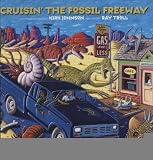 Cruisin the Fossil Freeway: An Epoch Tale of a Scientist and an Artist on the Ultimate 5, 000-Mile Paleo Road Trip [Paperback] [2007] 10 x 10 Ed. Kirk Johnson, Ray Troll