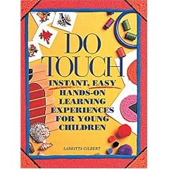 Do Touch: Instant, Easy, Hands-On Learning Experiences for Young Children