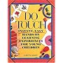 Do Touch: Instant, Easy, Hands-On Learning Experiences for Young Children