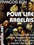 Pour lire Rabelais: introductions, pr�sentations, enjeux pour lire Gargantua, Pantagruel, le Tiers et le Quart Livre