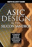 ASIC Design in the Silicon Sandbox: A Complete Guide to Building Mixed-Signal Integrated Circuits