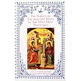 The Service of The Akathist Hymn to the Most Holy Theotokos, As Chanted with Small Compline on the First Four Fridays of Great Lent