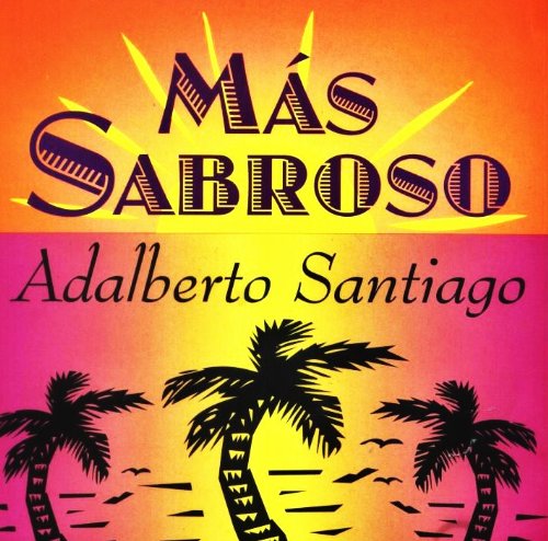 Adalberto Santiago - Mas Sabroso - Zortam Music