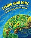 Living Sunlight: How Plants Bring The Earth To Life