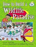How to Build a Wildlife Paradise: Book 6 (Literary Land: Info Trail - Beginner)