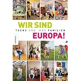 Wir sind Europa!: Teens und ihre Familienvon "Uwe Ommer"