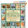 The Encyclopedia of Oil Painting Techniques: A Unique Step-by-Step Visual Directory of All the Key Oil-Painting Techniques, Plus an Inspirational Gallery Showing How They Can Be Put into Practice